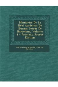 Memorias de La Real Academia de Buenas Letras de Barcelona, Volume 4 - Primary Source Edition