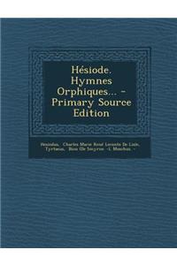 Hesiode. Hymnes Orphiques...