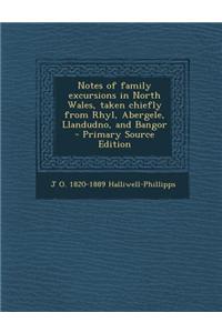 Notes of Family Excursions in North Wales, Taken Chiefly from Rhyl, Abergele, Llandudno, and Bangor