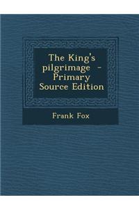 The King's Pilgrimage - Primary Source Edition