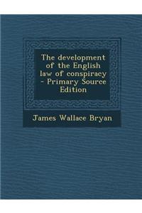 The Development of the English Law of Conspiracy