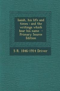 Isaiah, His Life and Times