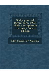 Sixty Years of 16mm Film, 1923-1983: A Symposium