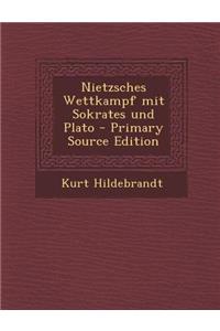 Nietzsches Wettkampf Mit Sokrates Und Plato