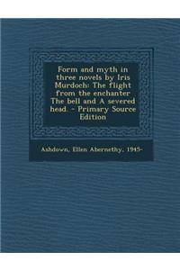 Form and Myth in Three Novels by Iris Murdoch