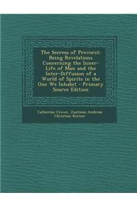 The Seeress of Prevorst: Being Revelations Concerning the Inner-Life of Man and the Inter-Diffusion of a World of Spirits in the One We Inhabit