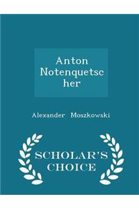 Anton Notenquetscher - Scholar's Choice Edition