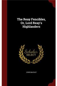 The Reay Fencibles, Or, Lord Reay's Highlanders