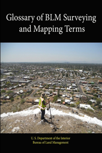 Glossary of BLM Surveying and Mapping Terms