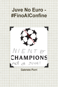 Juve No Euro - #FinoAlConfine