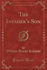 The Invader's Son (Classic Reprint)