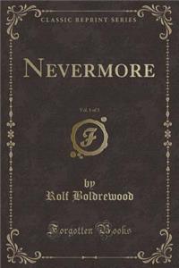 Nevermore, Vol. 1 of 3 (Classic Reprint)
