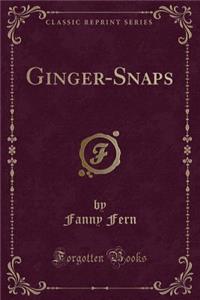 Ginger-Snaps (Classic Reprint)