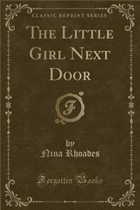 The Little Girl Next Door (Classic Reprint)