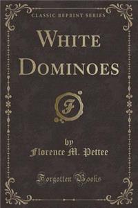 White Dominoes (Classic Reprint)