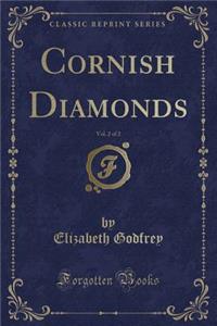 Cornish Diamonds, Vol. 2 of 2 (Classic Reprint)