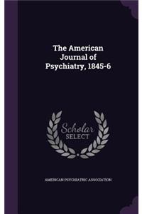 The American Journal of Psychiatry, 1845-6