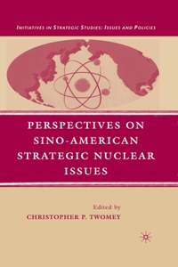 Perspectives on Sino-American Strategic Nuclear Issues