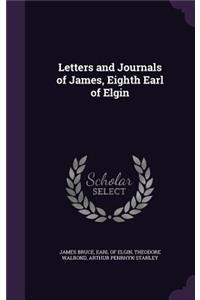 Letters and Journals of James, Eighth Earl of Elgin