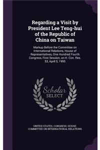 Regarding a Visit by President Lee Teng-hui of the Republic of China on Taiwan