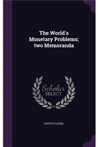 The World's Monetary Problems; two Memoranda