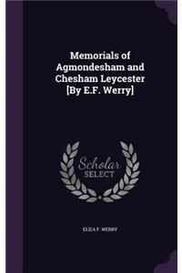 Memorials of Agmondesham and Chesham Leycester [By E.F. Werry]