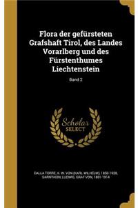 Flora der gefürsteten Grafshaft Tirol, des Landes Vorarlberg und des Fürstenthumes Liechtenstein; Band 2