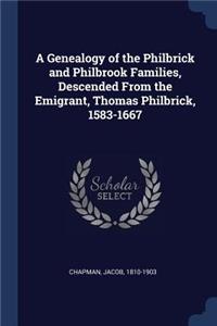 Genealogy of the Philbrick and Philbrook Families, Descended From the Emigrant, Thomas Philbrick, 1583-1667