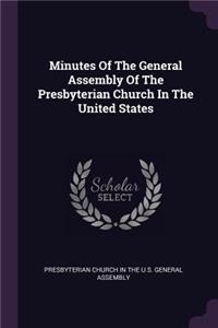 Minutes Of The General Assembly Of The Presbyterian Church In The United States