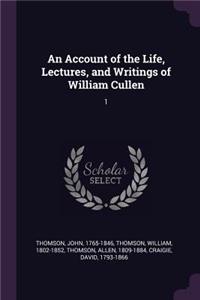 An Account of the Life, Lectures, and Writings of William Cullen