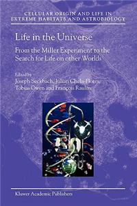 Life in the Universe: From the Miller Experiment to the Search for Life on Other Worlds