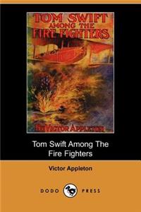Tom Swift Among the Fire Fighters, Or, Battling with Flames from the Air (Dodo Press)