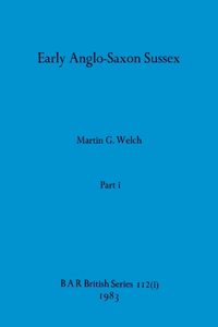 Early Anglo-Saxon Sussex, Part i