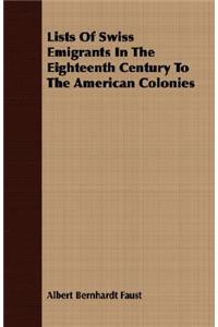 Lists Of Swiss Emigrants In The Eighteenth Century To The American Colonies