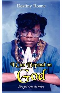 I Can Depend on God