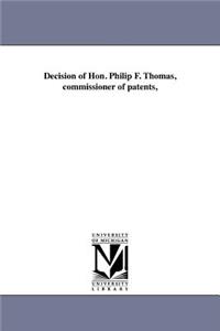 Decision of Hon. Philip F. Thomas, Commissioner of Patents,