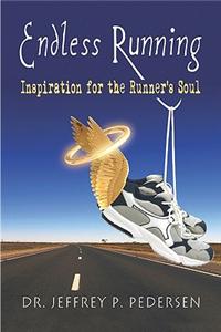 Endless Running: Inspiration for the Runner's Soul
