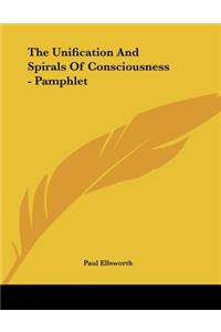 The Unification And Spirals Of Consciousness - Pamphlet
