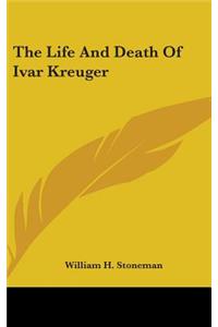 The Life And Death Of Ivar Kreuger