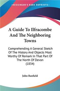 Guide To Ilfracombe And The Neighboring Towns