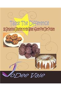 Taste The Difference: 182 Sensational Solutions To The Wheat & Gluten-Free Diet Problem