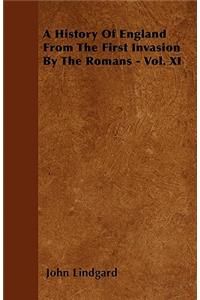 A History Of England From The First Invasion By The Romans - Vol. XI