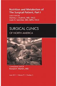 Nutrition and Metabolism of the Surgical Patient, Part I, an Issue of Surgical Clinics