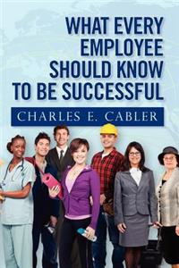 What Every Employee Should Know To Be Successful