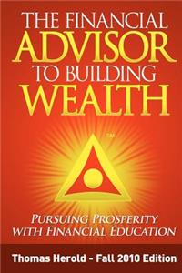 The Financial Advisor to Building Wealth - Fall 2010 Edition