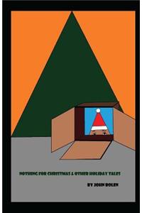 Nothing for Christmas & Other Holiday Tales
