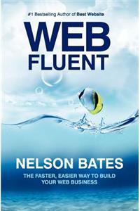Web Fluent - The Faster, Easier Way to Build Your Web Business