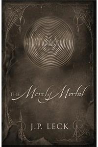 The Merely Mortal
