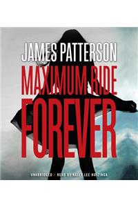 Maximum Ride Forever Lib/E: Library Edition