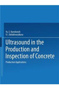 Ultrasound in the Production and Inspection of Concrete